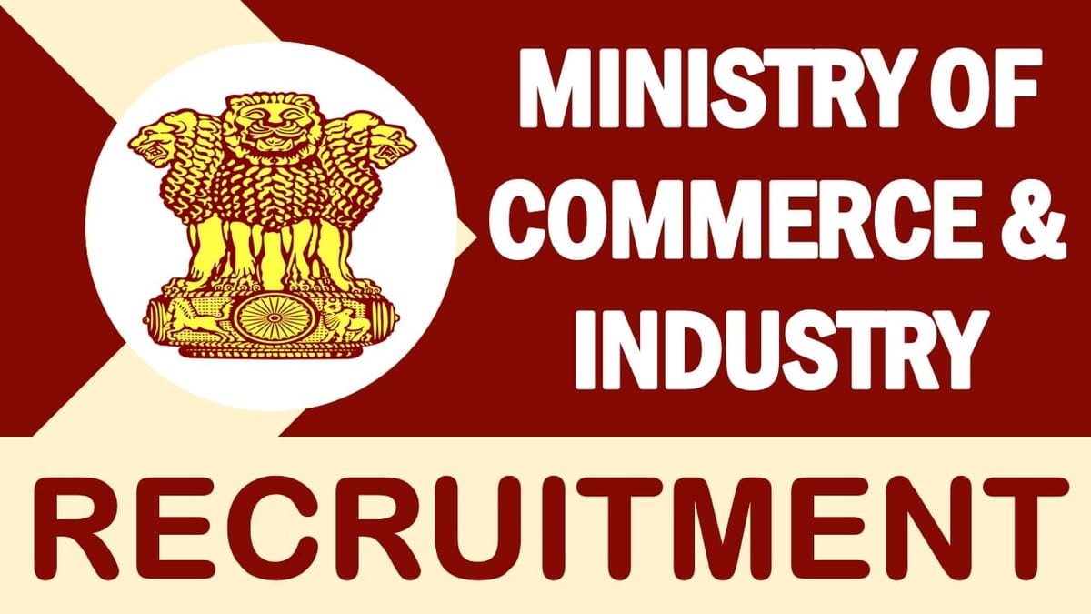 Ministry of Commerce and lndustry Recruitment 2024: Notification Out Check Post Age Limit Tenure and Other Vital Details