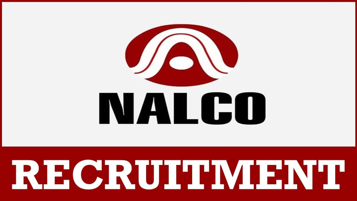 NALCO Recruitment 2024: Monthly Salary Up to 300000, Check Out Post Details and Apply Fast