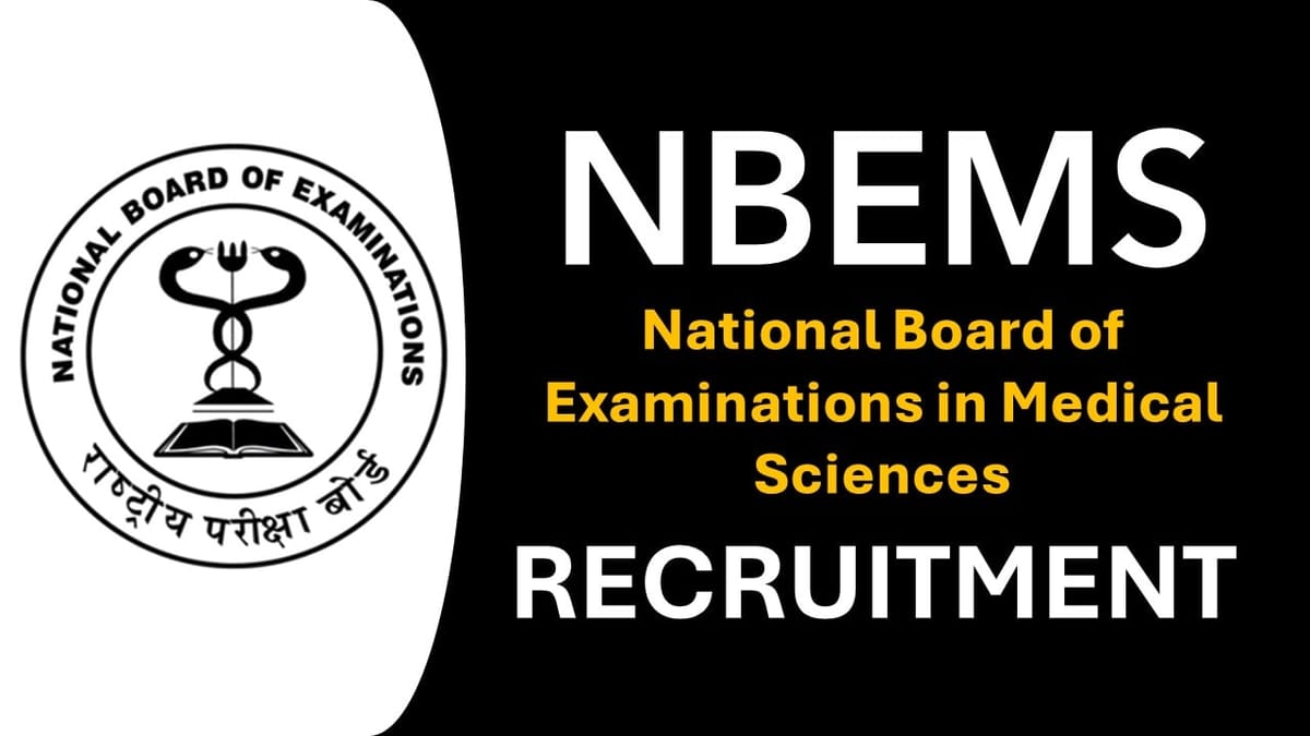 NBEMS Recruitment 2024: New Notification Out, Check Posts, Age, Salary, Qualification and How to Apply