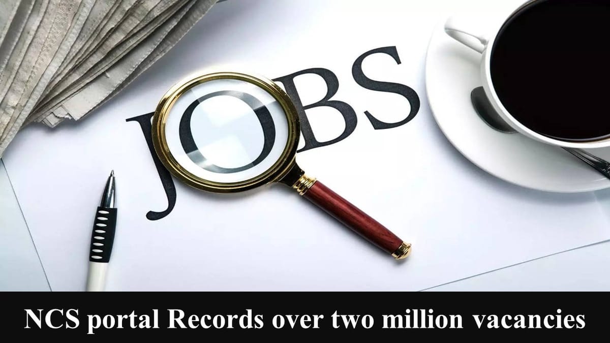 2 Lakh Jobs: NCS Portal Records Over Two Million Vacancies