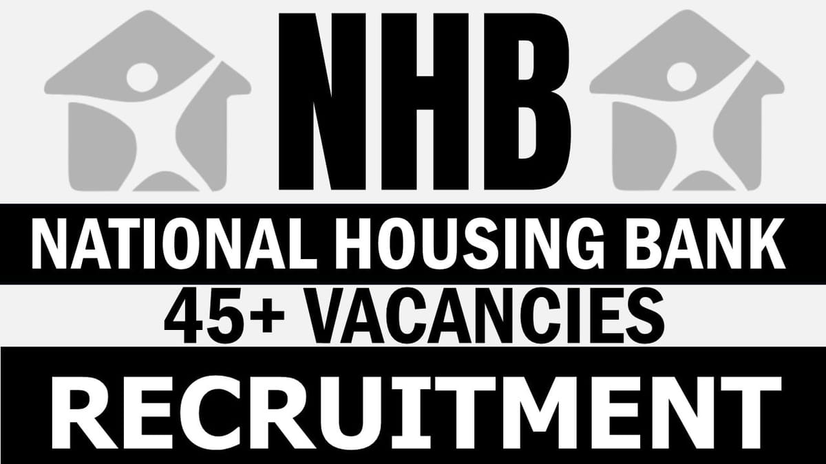 National Housing Bank Recruitment 2024: Notification Out for 45+ Vacancies, Check Posts, Tenure and How to Apply