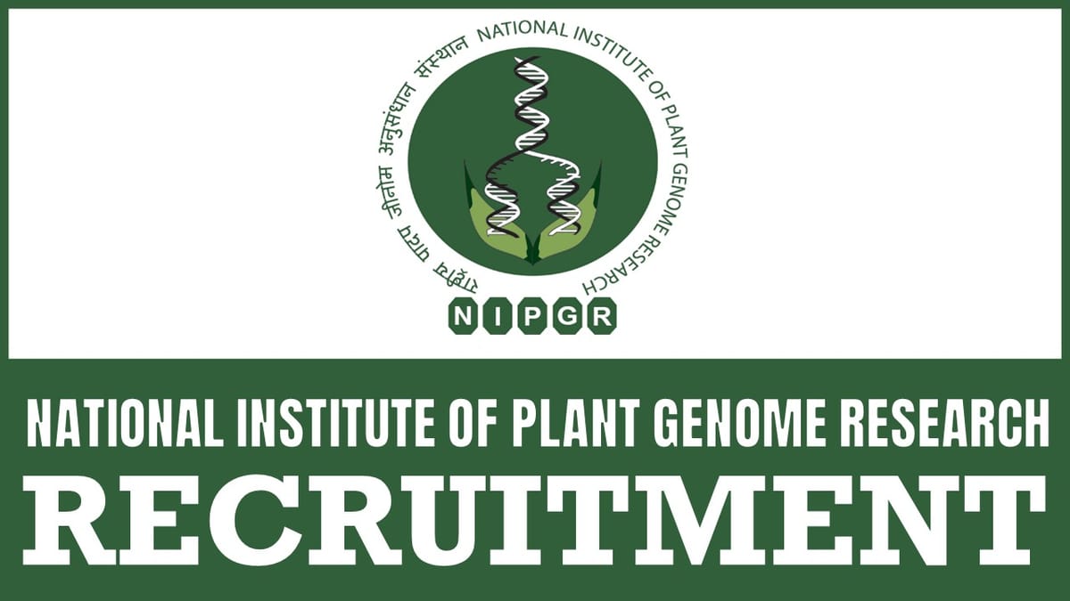 National Institute of Plant Genome Research Recruitment 2024: New Notification Out Check Out Post and Other Details Here