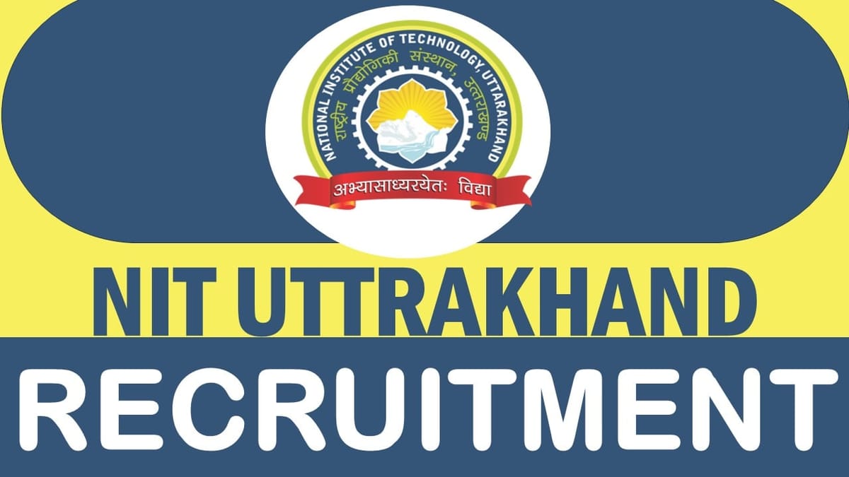 NIT Uttarakhand Recruitment 2024 [Salary Up to 70000 Per Month]: Know Application Procedure
