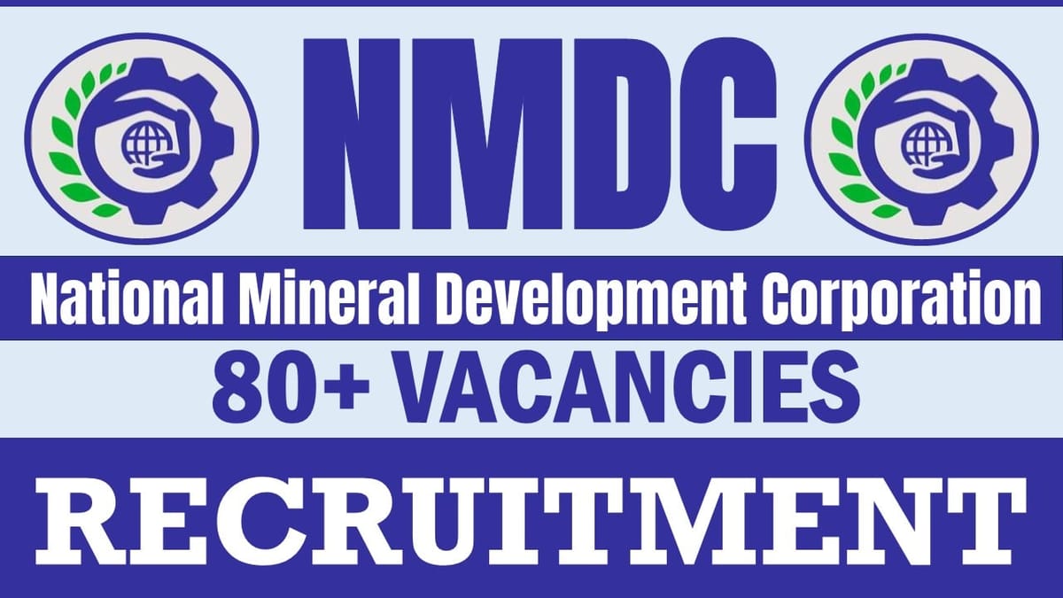 NMDC Recruitment 2024: Notification Out for 80+ Vacancies, Check Position, Salary, Qualification and Applying Procedure