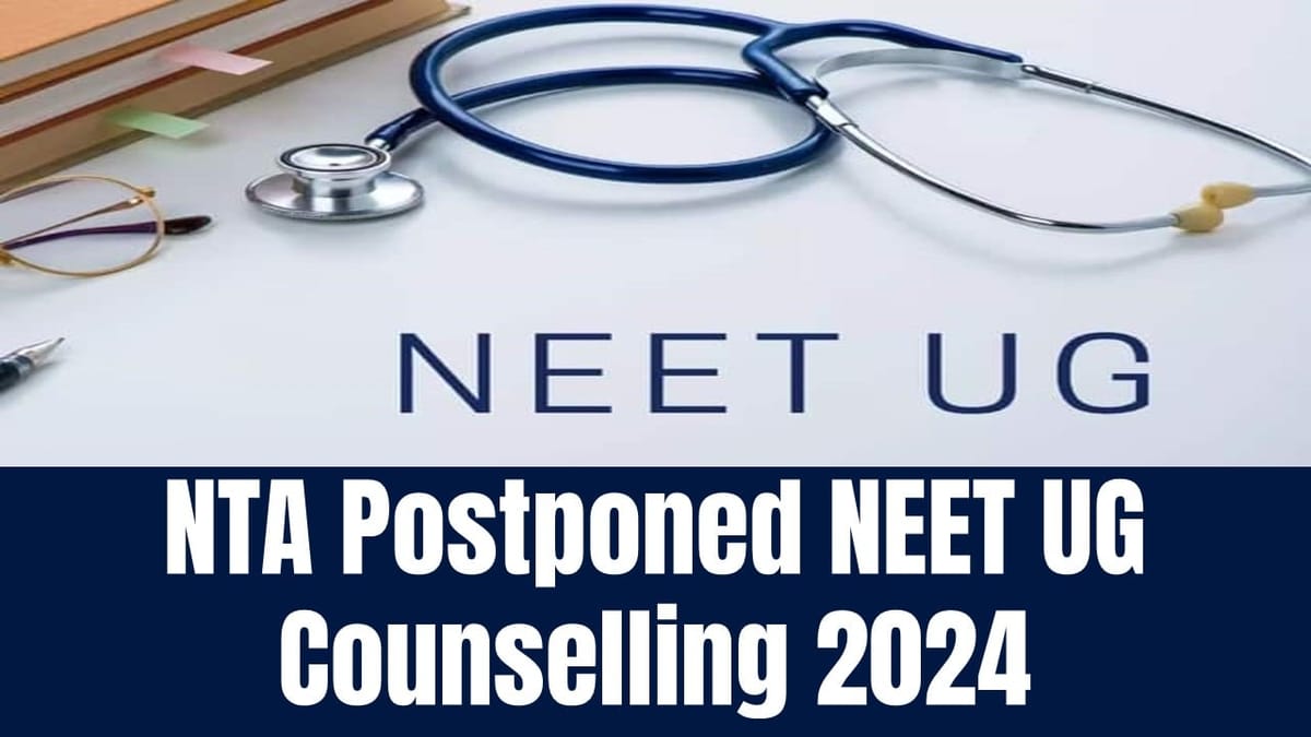 NEET UG Counselling 2024: Counselling Session Postponed Until Further Notice, Check Latest Updates