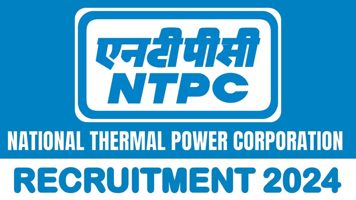 NTPC Recruitment 2024: Salary Up to 215000 Per Month Check Post Qualification and Other Vital Details