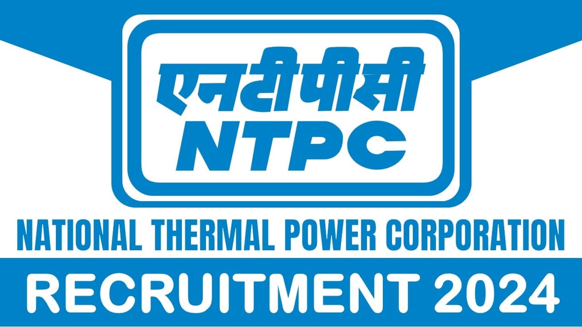 NTPC Recruitment 2024: Check Position Age Qualification Place of Posting and Other Details