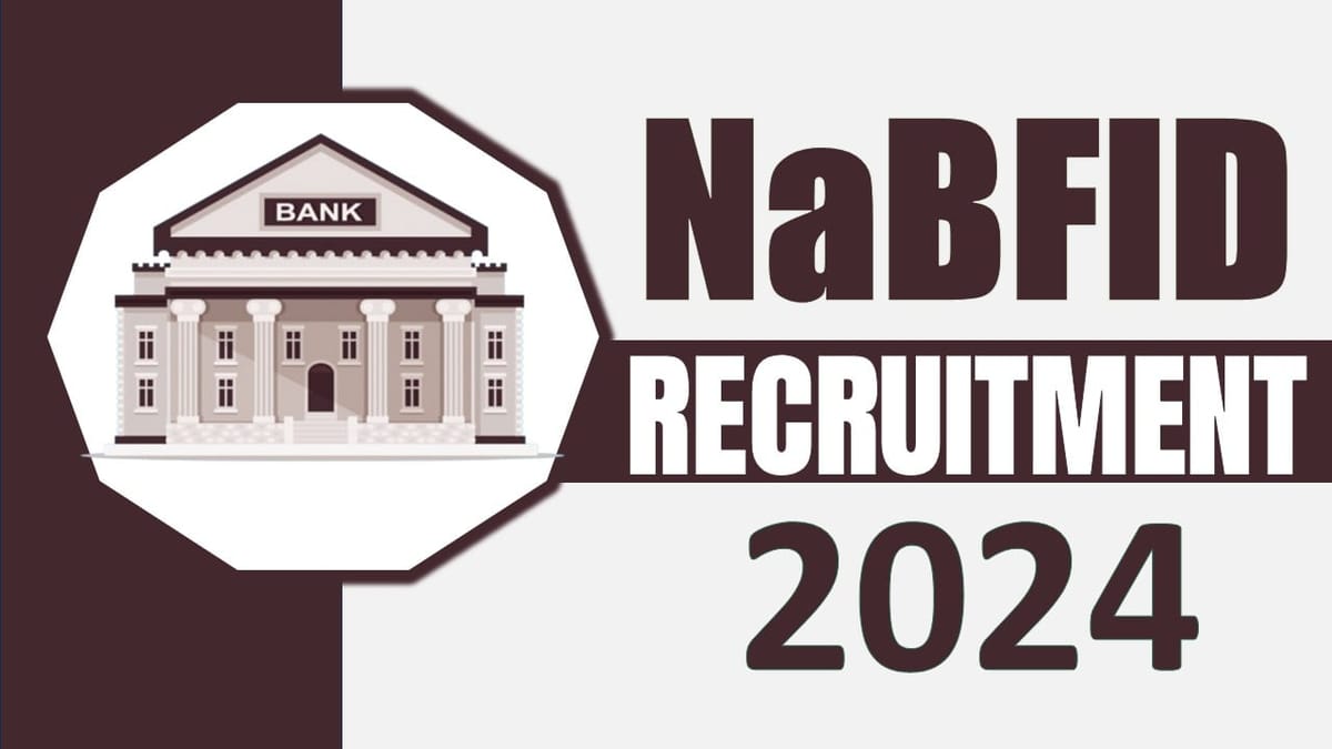 NaBFID Recruitment 2024: Check Position, Salary, Age Limit, Essential Qualification and Other Important Information