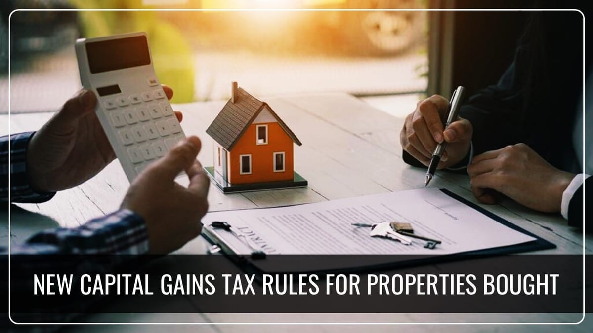 New Capital Gains Tax Rules for Properties bought before 2001; IT Department clarifies