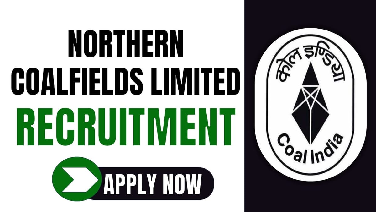 Northern Coalfield Limited Recruitment 2024: Monthly Salary Up to 340000 Check Out Post Details Here Apply Now