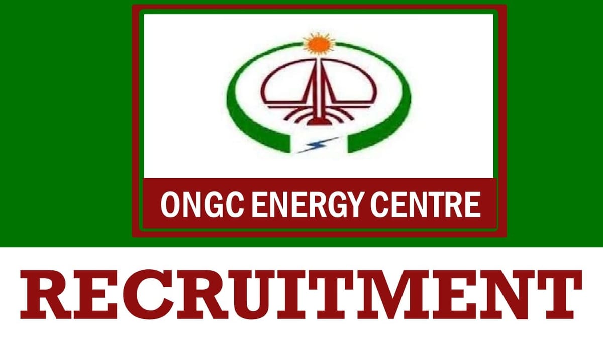 ONGC Energy Centre Recruitment 2024: Annual Income Up to 11.88 Lakhs Check Post Details and Process to Apply