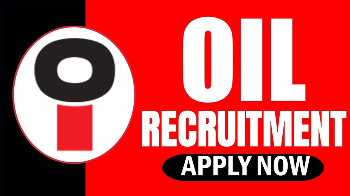 OIL Recruitment 2024: Notification Out, Check Post, Salary, Age and Other Vital Details