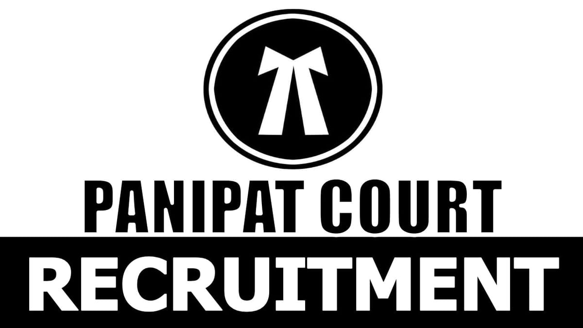 Panipat Court Recruitment 2024: Check Post, Vacancies, Age Criteria, Qualification and How to Apply