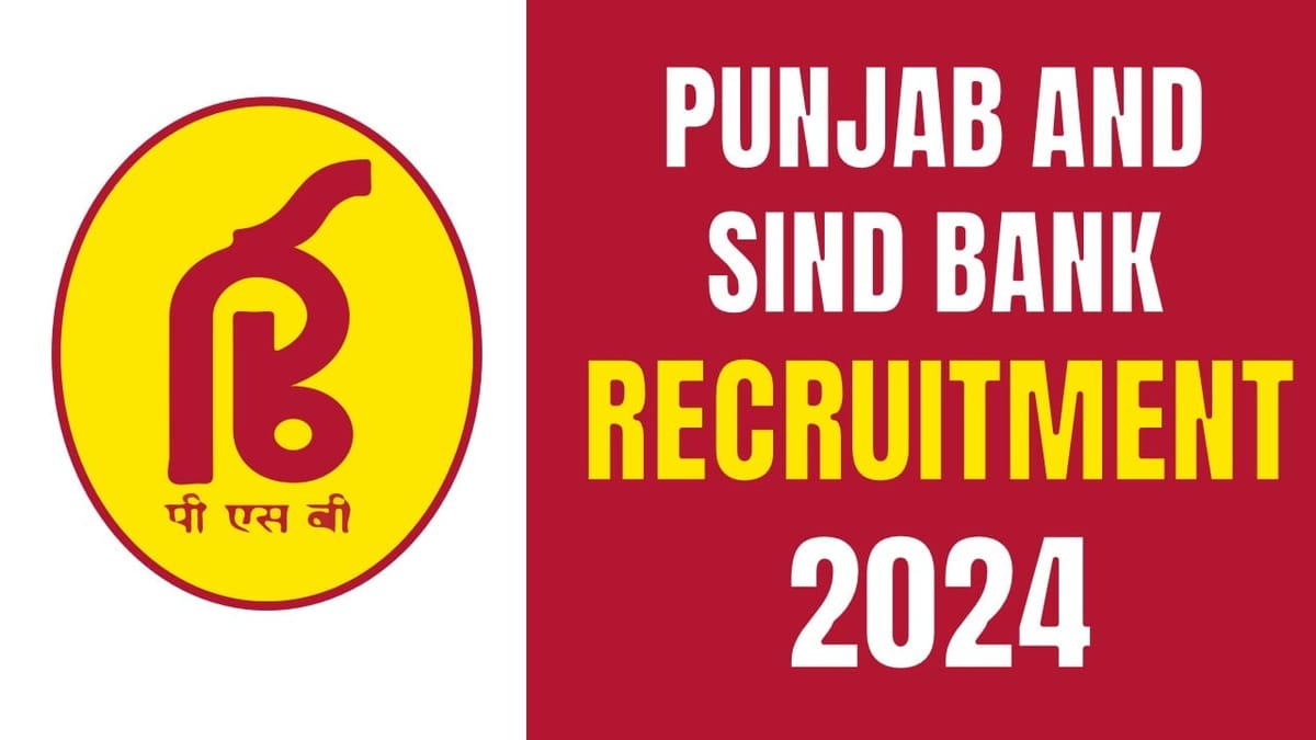 Punjab and Sind Bank Recruitment 2024: Notification Out Check Post Age Limit Salary and Procedure to Apply