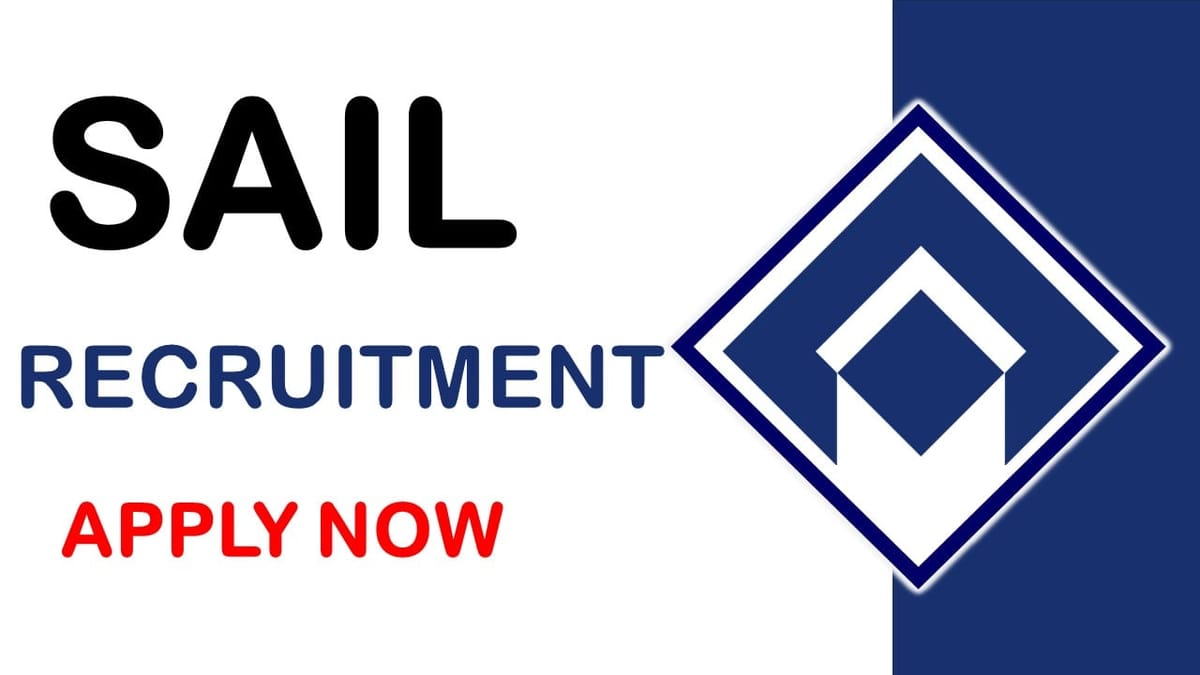 Steel Authority of India Recruitment 2024: Application Out, Check Posts, Age Limit, Qualification and Applying Procedure