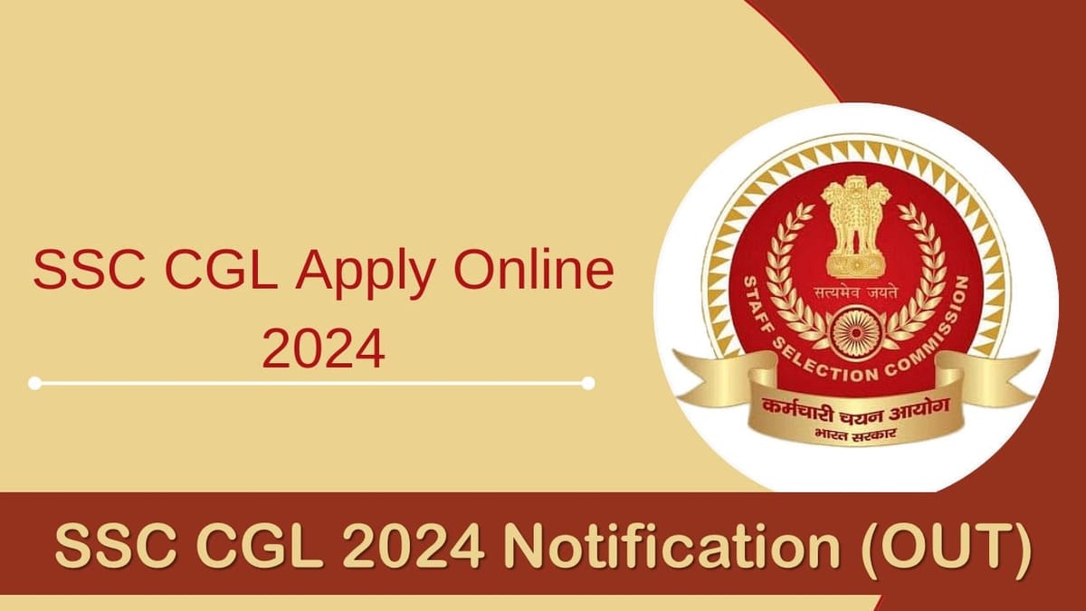SSC CGL 2024 Notification (OUT): The last Date to Apply is 24th July, Recruitment is Open for 17,727 Posts