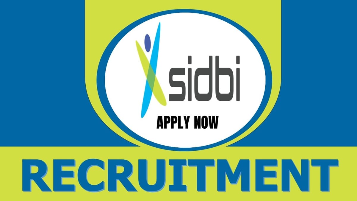 SIDBI Recruitment 2024: Notification Out for Job Opening Check Post Salary and How to Apply