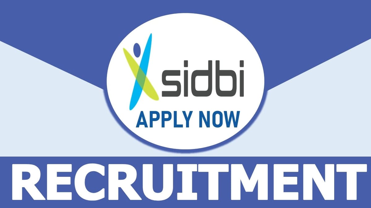 SIDBI Recruitment 2024:m New Notification Out, Check Application Date and Procedure