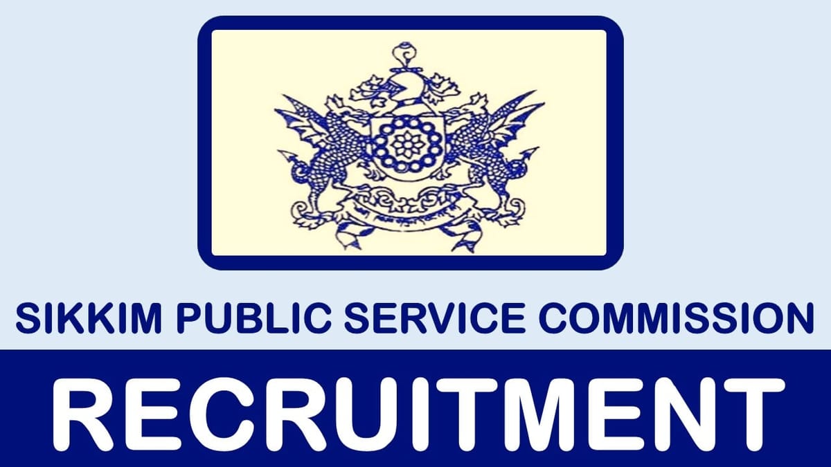 Sikkim Public Service Commission Recruitment 2024: Check Post, Vacancies, Educational Qualification, Salary and How to Apply