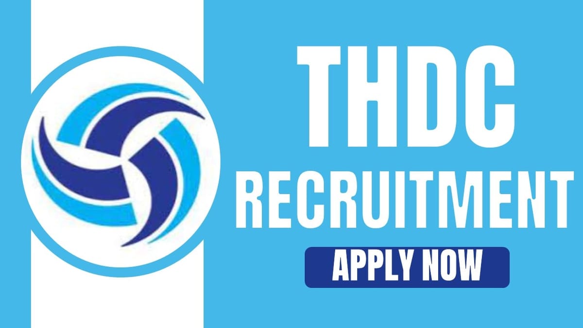 THDC Recruitment 2024: Notification Released for Various Posts Check Posts Salary Package Apply Now
