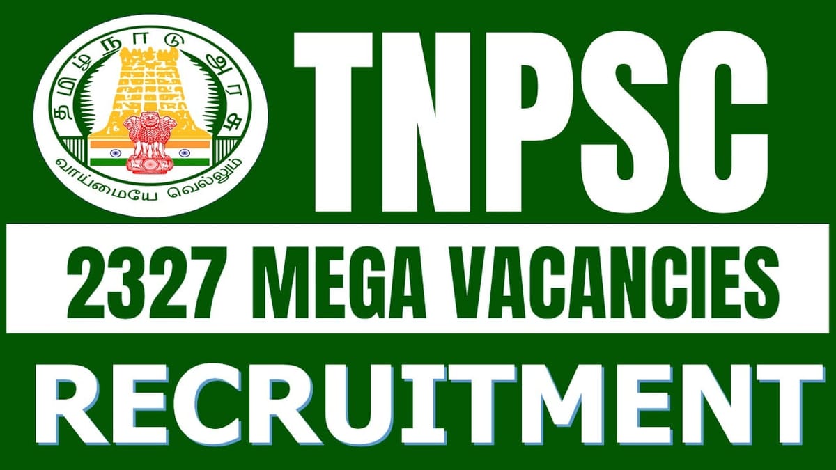 TNPSC Recruitment 2024: Notification Out for 2327 Vacancies, Check Posts, Qualification and Application Procedure