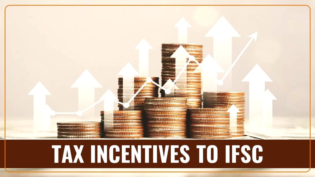 Budget 2024: Tax Incentives to IFSC to Promote Investment and Employment