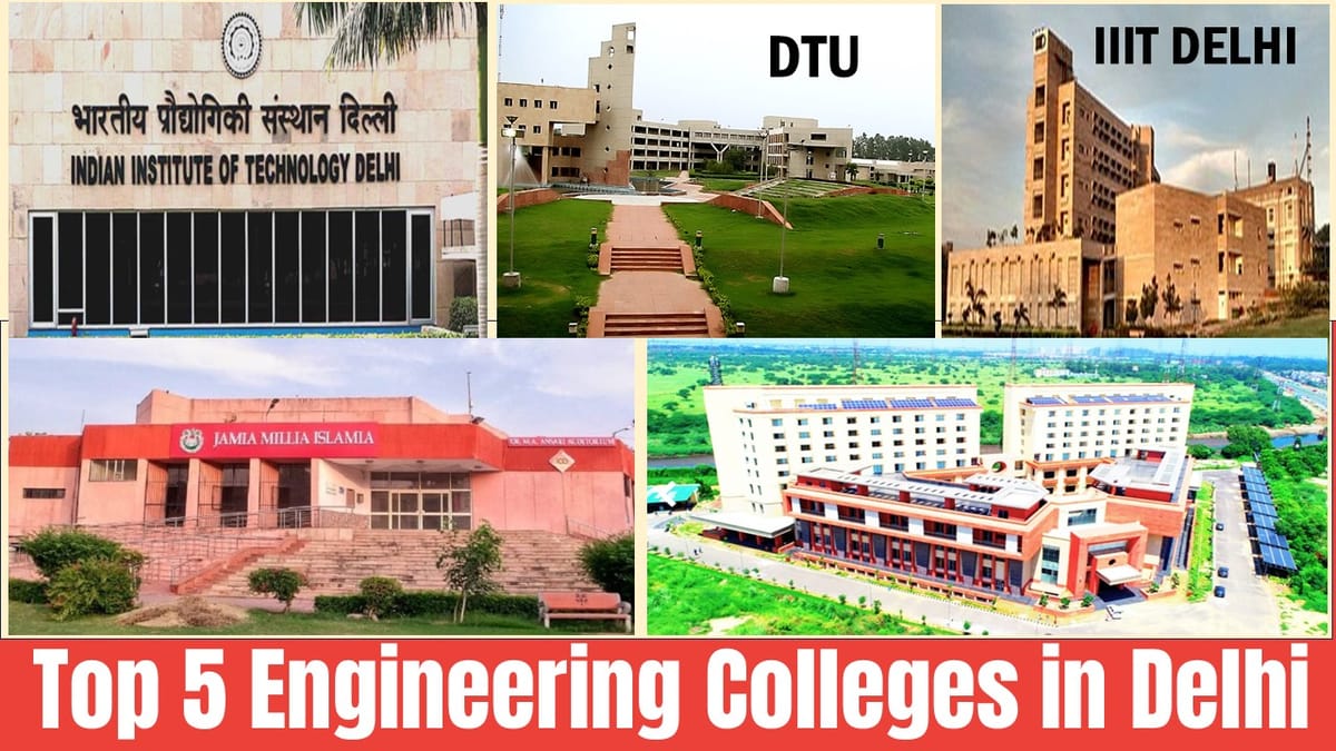 Top 5 Engineering Colleges in Delhi; List of Best 5 Engineering Colleges Located in Delhi