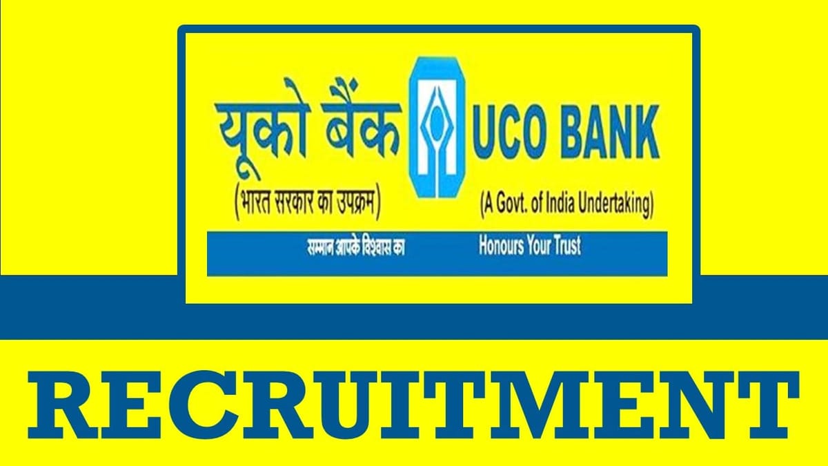 UCO Bank Recruitment 2024: Check Post, Place of Work, Experience, Tenure and Process to Apply