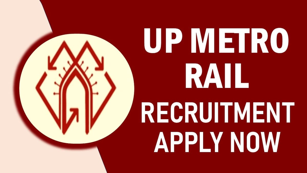 Up Metro Rail Recruitment 2024: Salary Up to 240000, Check Post, Tenure, Eligibility Criteria and Applying Procedure