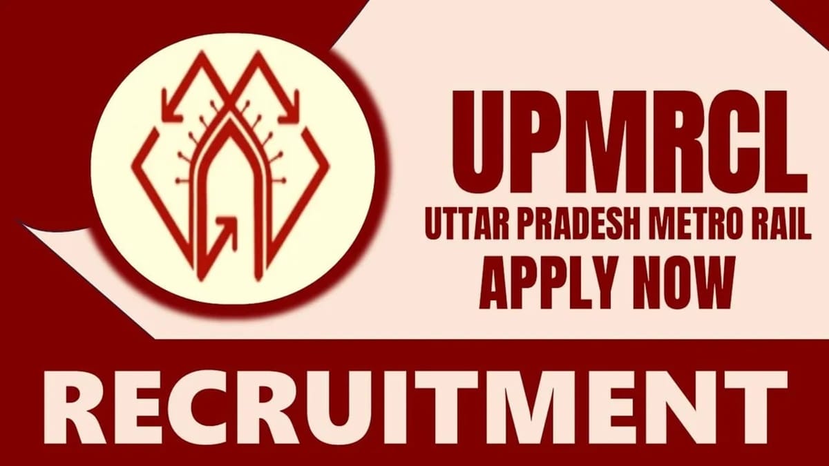 UPMRC Recruitment 2024: Check Vacancy, Post, Eligibility, Tenure and How to Apply