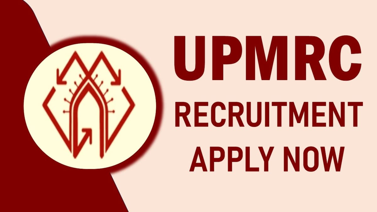 UPMRC Recruitment 2024: Check Out Post Details and Application Procedure Here