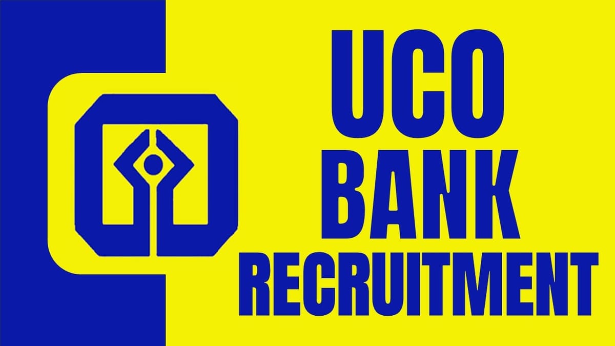 UCO Bank Recruitment 2024: Notification Out, Check Vacancy, Eligibility and Process to Apply Here