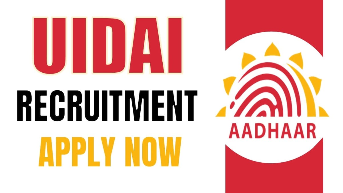 UIDAI Recruitment 2024: Last Date Extended Check Application Date and Apply Now