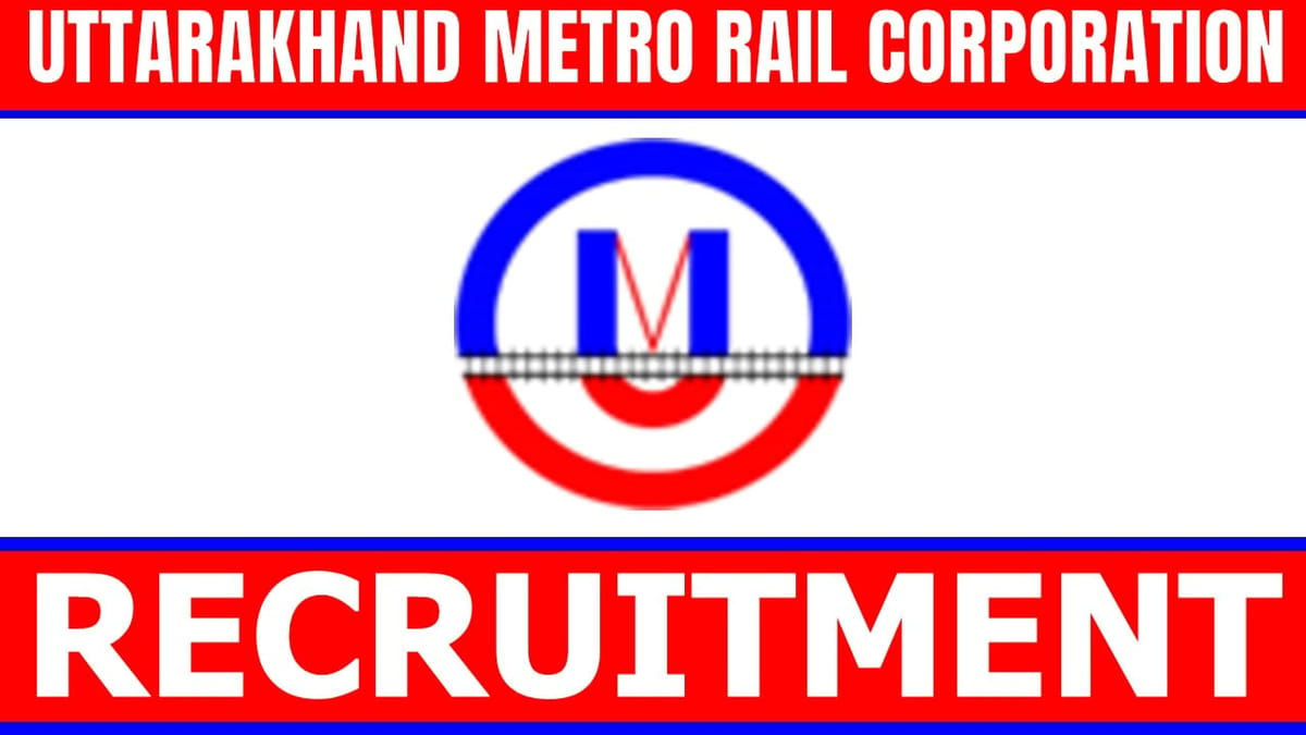Uttarakhand Metro Rail Recruitment 2024: Monthly Salary Up to 200000 Check Post Qualification and Other Details