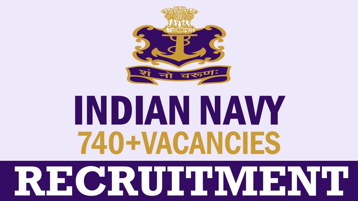 Indian Navy Recruitment 2024: New Notification Out for 740+ Vacancies Check Post Salary and How to Apply