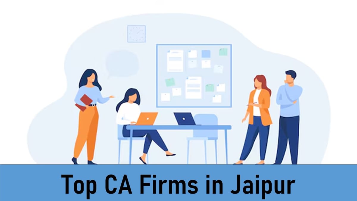 Top CA Firms in Jaipur: List of Top 20 CA Firms in Jaipur