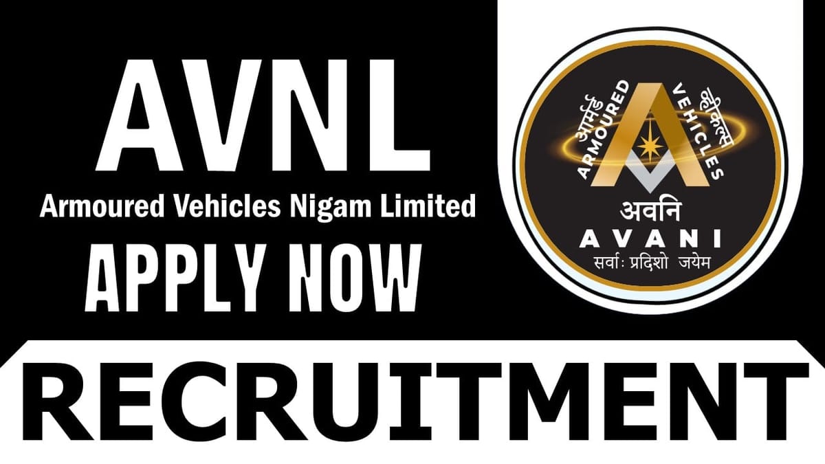 AVNL Recruitment 2024: Notification Out for 15+ Vacancies Check Post Salary Age and Process to Apply