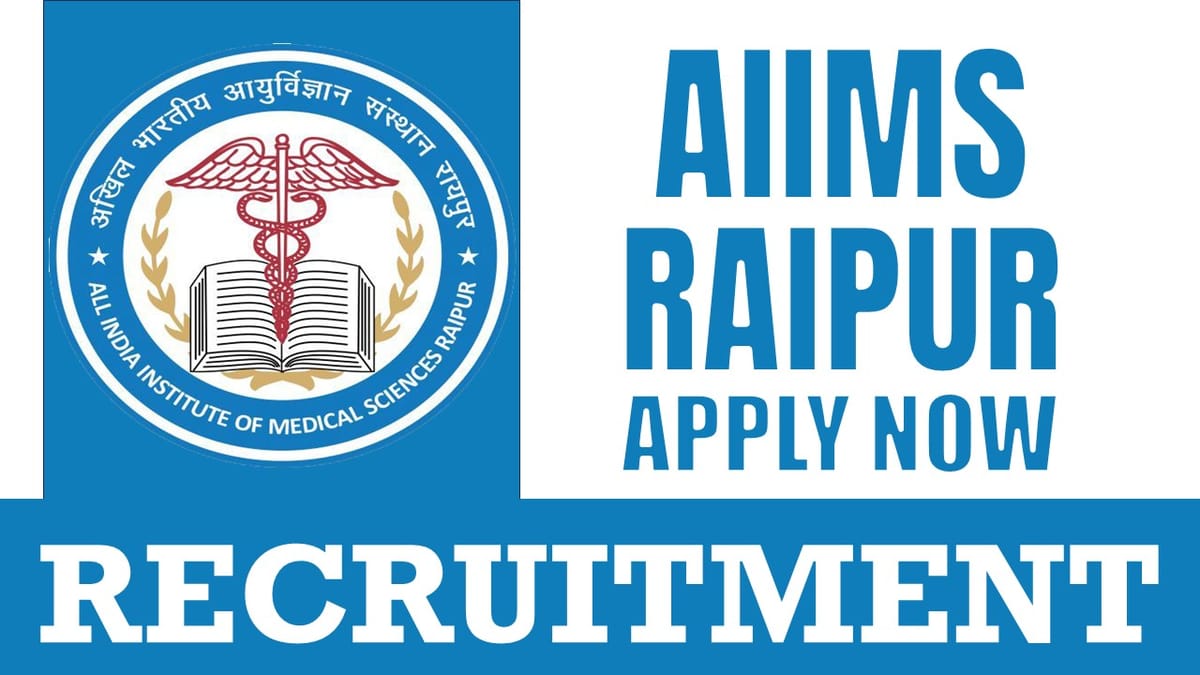 AIIMS Raipur Recruitment 2024: Notification Out for New Post; Apply Before last date