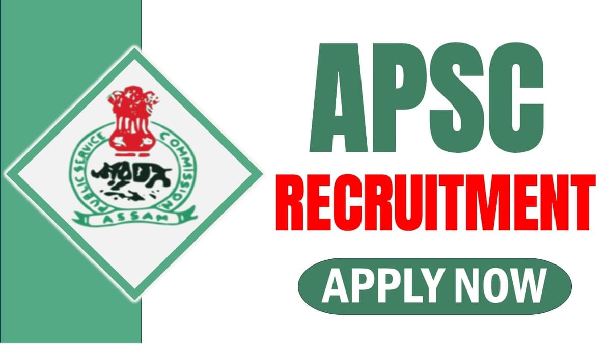 APSC Recruitment 2024: Check Post, Vacancies, Qualification, Application Fee and Process to Apply