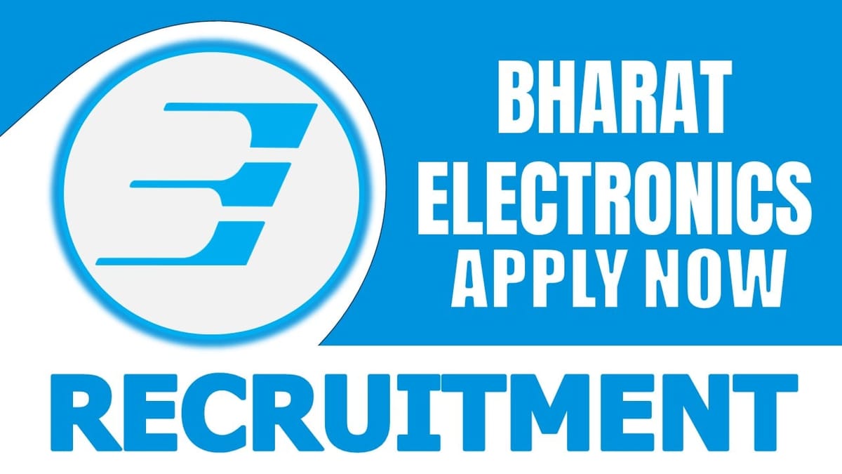 Bharat Electronics Recruitment 2024: Monthly Salary Up to 140000; Check Application Dates and Details