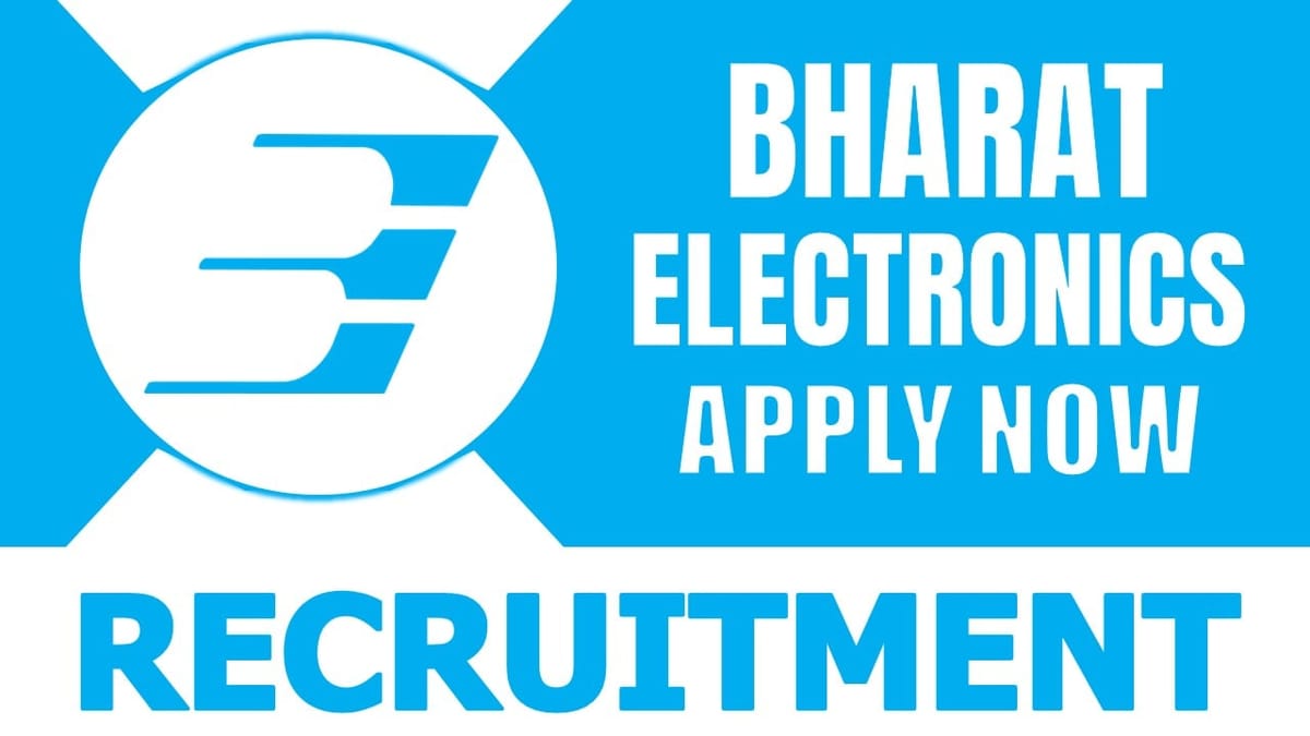 Bharat Electronics Recruitment 2024: Monthly Salary Up to 140000 Check Post Qualification and How to Apply