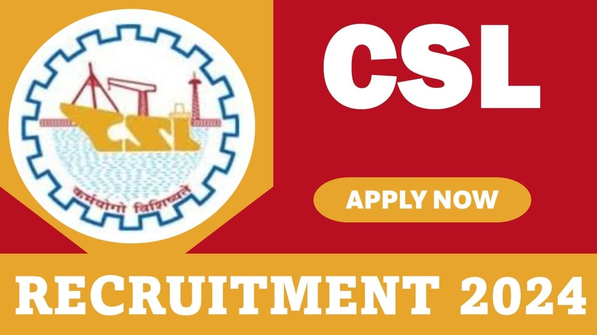 CSL Recruitment 2024: Application Open For Workmen Posts, Registration Process Already Begun