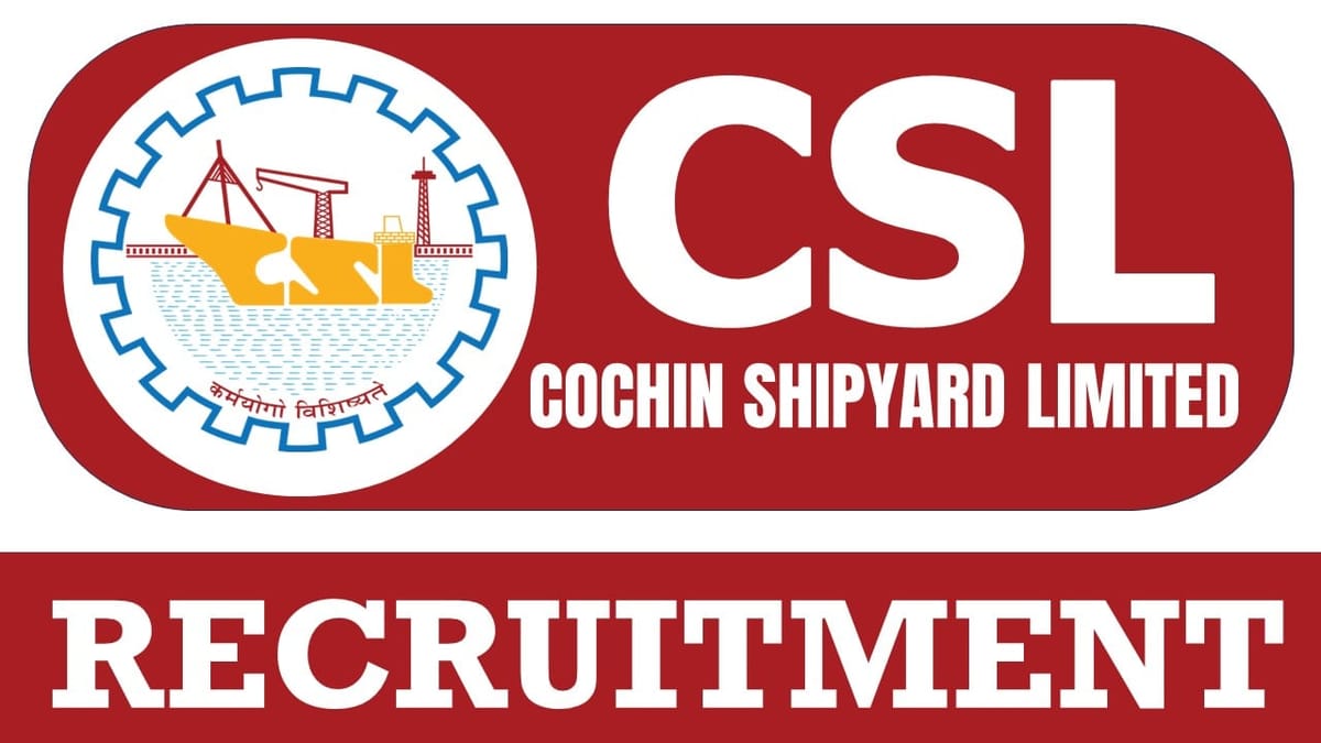 CSL Recruitment 2024: Notification Released for Job Vacancies Check Out Post Details Here Apply Now