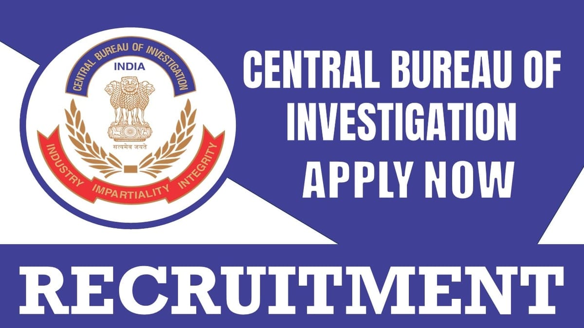 Central Bureau of Investigation Recruitment 2024: New Notification Out Check Post Details and Apply Fast