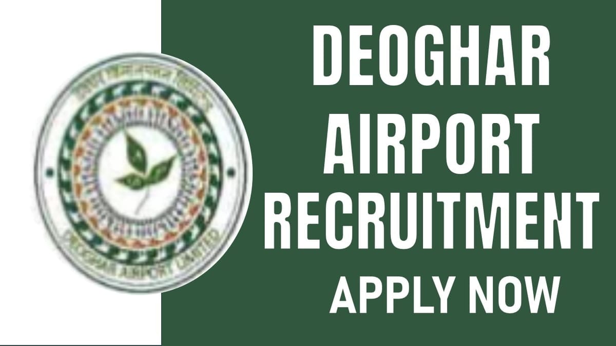 Deoghar Airport Recruitment 2024: Check Post Details Qualification Age Limit and Apply Fast