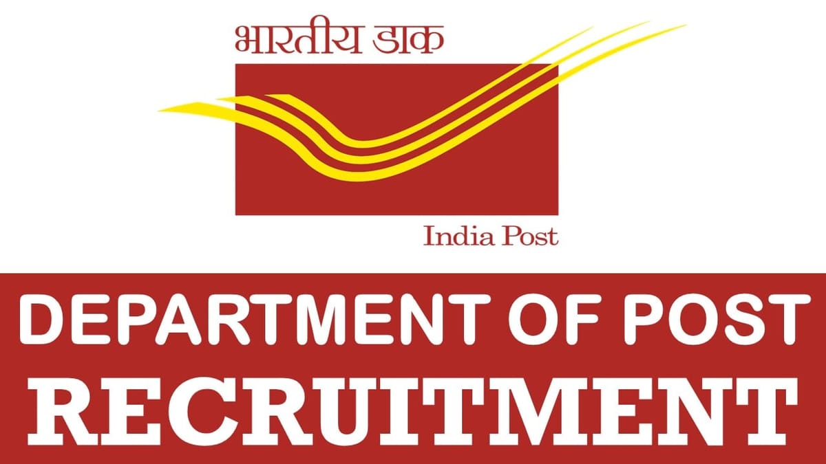 Department of Post Recruitment 2024: Monthly Salary Up to 63200, Check Post, Qualification, Selection Process and Application Procedure