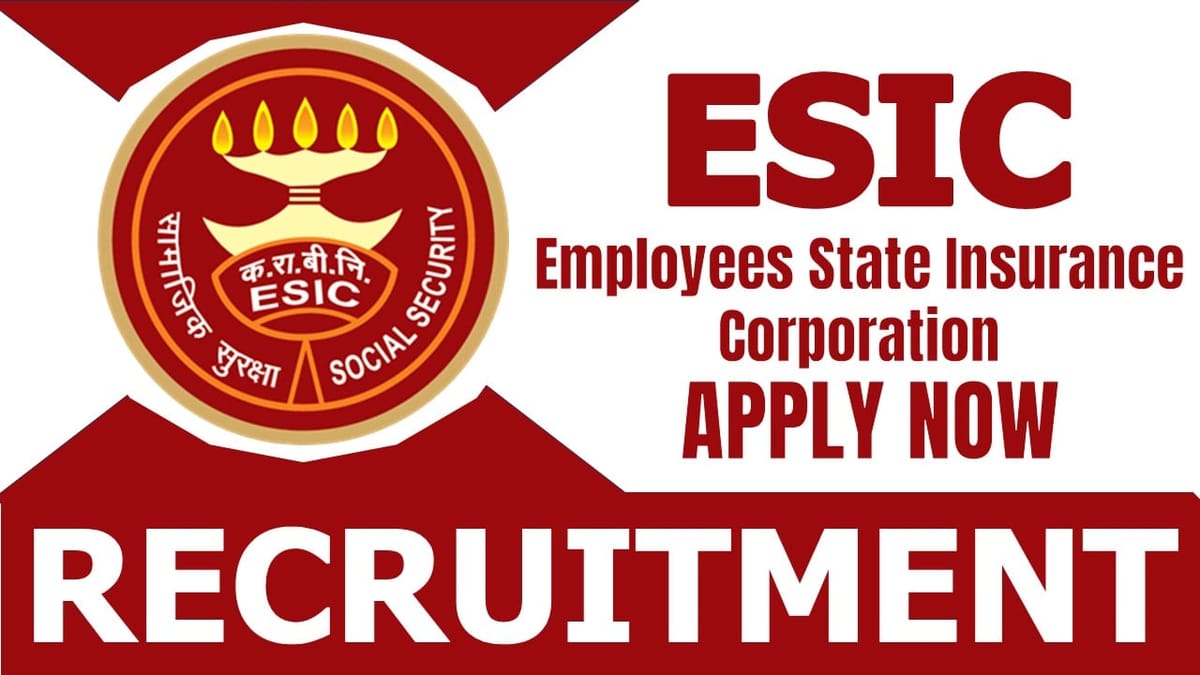 ESIC Recruitment 2024: Notification Out Check Post Qualification and Interview Details