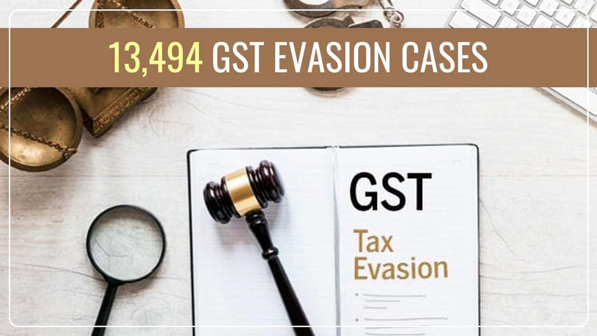 13,494 GST Evasion cases registered in Gujarat