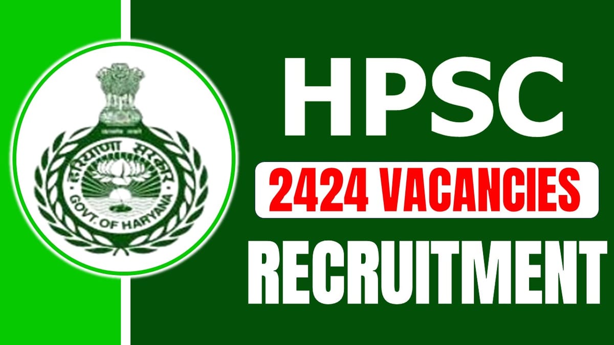 HPSC Recruitment 2024: Notification Released for 2420+ Vacancies Check Out Post Details Here Apply Fast