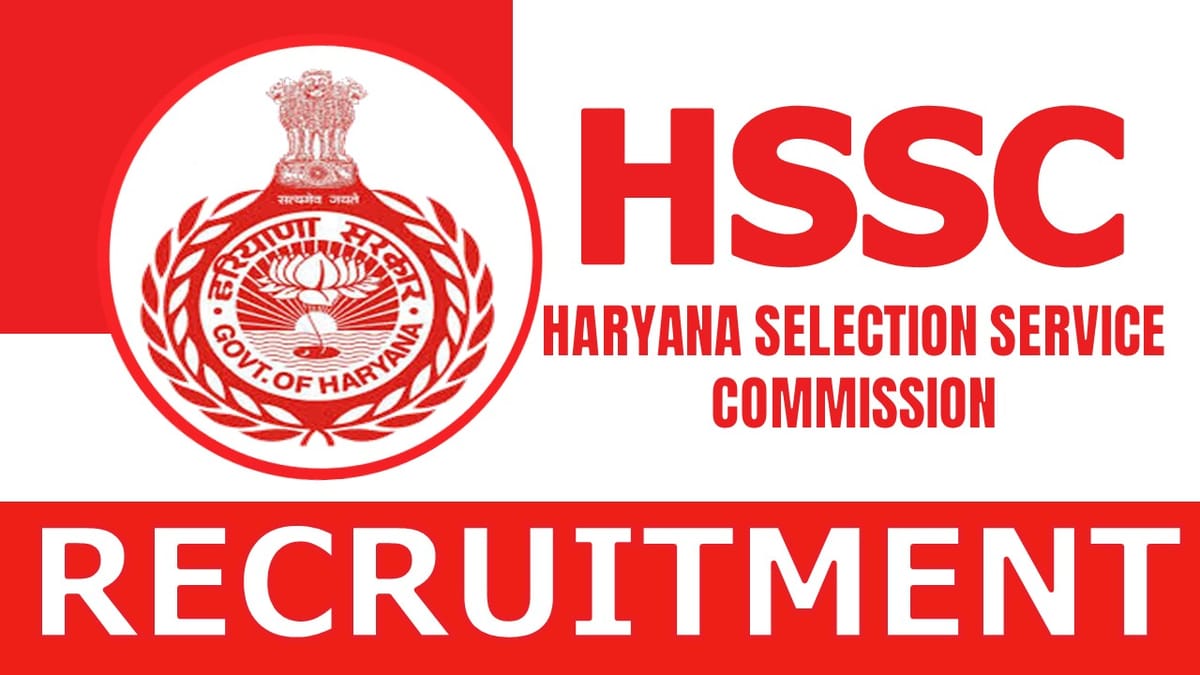 HSSC Recruitment 2024: Notification Out for 350+ Vacancies Check Post Salary Qualification and Apply Fast